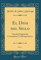 El Dios Del Siglo, Vol. 1