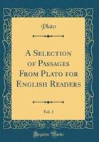 A Selection of Passages from Plato for English Readers, Vol. 1 (Classic Reprint)