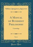 A Manual of Buddhist Philosophy, Vol. 1