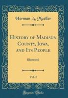 History of Madison County, Iowa, and Its People, Vol. 2