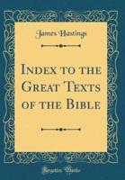 Index to the Great Texts of the Bible (Classic Reprint)
