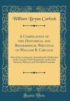 A Compilation of the Historical and Biographical Writings of William B. Carlock