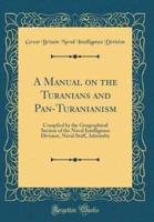A Manual on the Turanians and Pan-Turanianism
