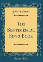 The Sentimental Song Book (Classic Reprint)