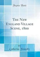 The New England Village Scene, 1800 (Classic Reprint)