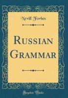 Russian Grammar (Classic Reprint)