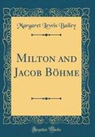 Milton and Jacob Bï¿½hme (Classic Reprint)