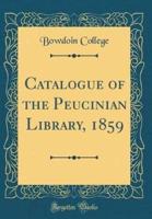 Catalogue of the Peucinian Library, 1859 (Classic Reprint)