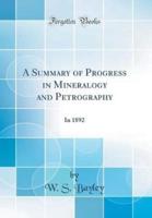 A Summary of Progress in Mineralogy and Petrography