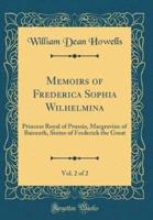 Memoirs of Frederica Sophia Wilhelmina, Vol. 2 of 2
