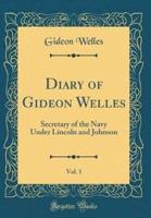 Diary of Gideon Welles, Vol. 1