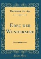 Erec Der Wunderaere (Classic Reprint)