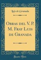 Obras Del V. P. M. Fray Luis De Granada (Classic Reprint)