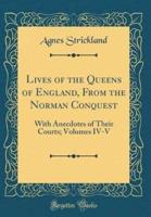 Lives of the Queens of England, from the Norman Conquest