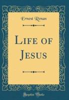 Life of Jesus (Classic Reprint)