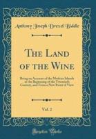 The Land of the Wine, Vol. 2