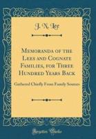 Memoranda of the Lees and Cognate Families, for Three Hundred Years Back