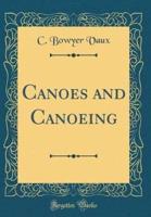 Canoes and Canoeing (Classic Reprint)