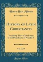 History of Latin Christianity, Vol. 6 of 9