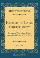 History of Latin Christianity, Vol. 2 of 8