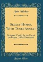 Select Hymns, With Tunes Annext