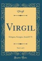 Virgil, Vol. 1 of 2