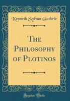 The Philosophy of Plotinos (Classic Reprint)