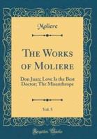 The Works of Moliere, Vol. 5