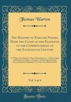 The History of English Poetry, from the Close of the Eleventh to the Commencement of the Eighteenth Century, Vol. 3 of 4