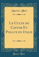 Le Culte De Castor Et Pollux En Italie (Classic Reprint)