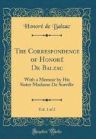 The Correspondence of Honorï¿½ De Balzac, Vol. 1 of 2