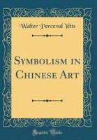 Symbolism in Chinese Art (Classic Reprint)