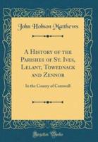 A History of the Parishes of St. Ives, Lelant, Towednack and Zennor