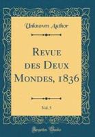 Revue Des Deux Mondes, 1836, Vol. 5 (Classic Reprint)