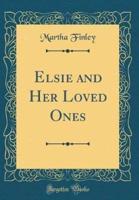 Elsie and Her Loved Ones (Classic Reprint)