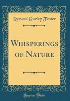 Whisperings of Nature (Classic Reprint)