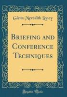 Briefing and Conference Techniques (Classic Reprint)