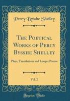 The Poetical Works of Percy Bysshe Shelley, Vol. 2