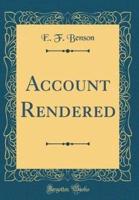 Account Rendered (Classic Reprint)