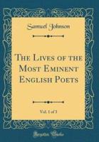 The Lives of the Most Eminent English Poets, Vol. 1 of 3 (Classic Reprint)