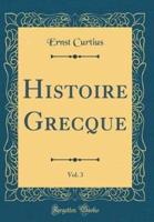 Histoire Grecque, Vol. 3 (Classic Reprint)