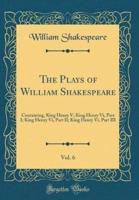 The Plays of William Shakespeare, Vol. 6