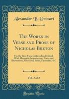 The Works in Verse and Prose of Nicholas Breton, Vol. 2 of 2