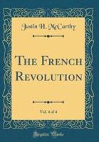 The French Revolution, Vol. 4 of 4 (Classic Reprint)