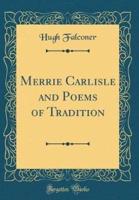 Merrie Carlisle and Poems of Tradition (Classic Reprint)
