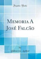 Memoria a Josï¿½ Falcï¿½o (Classic Reprint)