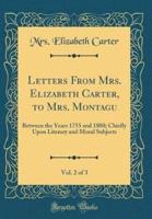Letters from Mrs. Elizabeth Carter, to Mrs. Montagu, Vol. 2 of 3