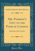 Mr. Peabody's Gift to the Poor of London