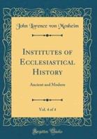 Institutes of Ecclesiastical History, Vol. 4 of 4
