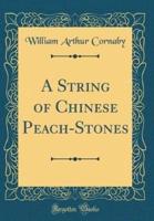 A String of Chinese Peach-Stones (Classic Reprint)